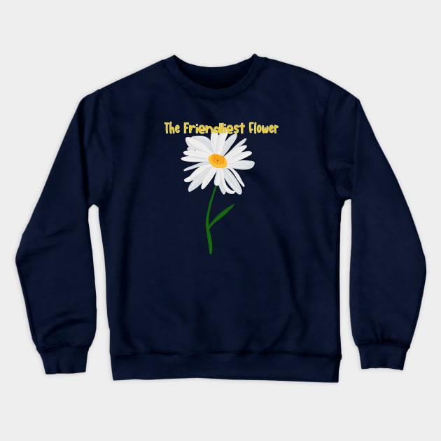 The Friendliest Flower Crewneck Sweatshirt by CaffeinatedWhims